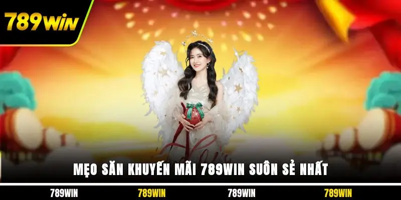 Mẹo săn khuyến mãi 789WIN suôn sẻ nhất