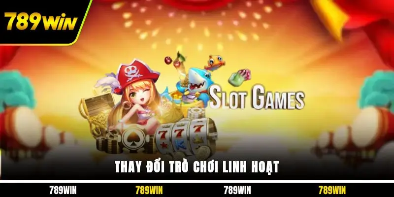 Thay đổi trò chơi linh hoạt